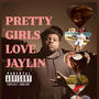 PRETTY GIRLS LOVE JAYLIN (Explicit)