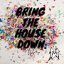 Bring the House Down