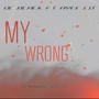 MY WRONG