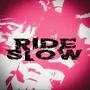 RIDE SLOW (Explicit)