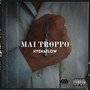 MAI TROPPO (Explicit)