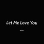 Let Me Love You (Freestyle)