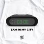 3am in my city (Explicit)