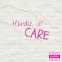 Handle W/ Care (Explicit)