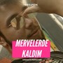 Mervelerde Kaldım