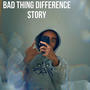 Bad thing different story (Explicit)