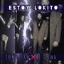 ESTOY LOKITO (feat. TOMI TCH) [Explicit]