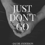 Just Don't Go