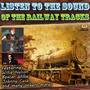 Listen to the Sound of the Railway Tracks