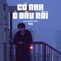 Có Anh Ở Đây Rồi (Lofi Ver.)