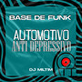 BASE DE FUNK AUTOMOTIVO ANTI DEPRESSIVO