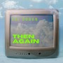 then again (Explicit)