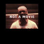 Not A Movie (Explicit)