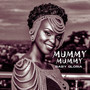 Mummy Mummy