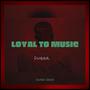 Loyal to Music (Explicit)