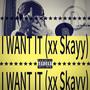 I WANT IT (feat. Skayy) [Explicit]