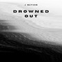 Drowned Out