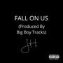 Fall On Us (Explicit)