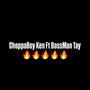 Choppaboy Ken Bossman Tay Freestyle (Explicit)