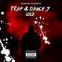 Trap & Dance 7 (Loco) [Explicit]