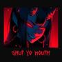 SHUT YO MOUTH (Explicit)