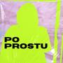 Po prostu (feat. K3 WhyDuck & Dj Qmak) [Explicit]