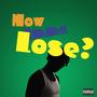 How Imma Lose? (Explicit)