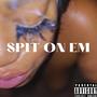 Spit On Em (Explicit)