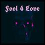 Fool 4 Love (Explicit)