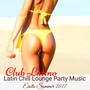 Club Latino – Latin Chill Lounge Party Music Erotic Summer 2017