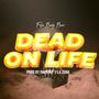 Dead on Life (Explicit)