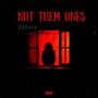 Not Them Ones (Explicit)