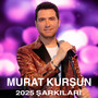 Murat Kurşun 2025 Şarkıları