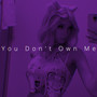 You Don't Own Me (Sped Up) [Explicit]