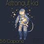 Astronaut Kid (Explicit)