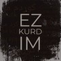 EZ KURD IM