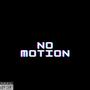 No Motion (Explicit)