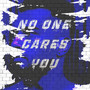 No One Cares You