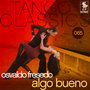 Tango Classics 065: Algo bueno