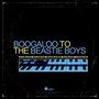 Boogaloo To The Beastie Boys - A tribute
