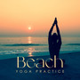 Beach Yoga Practice: Serene Time Paradise, Yoga Music Mindful Retreat