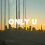 Only U (feat. Mhiko Tagatac & Cobe Peralta) [Explicit]