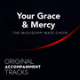 Your Grace and Mercy (Original Accompaniment Tracks)