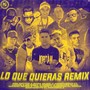 Lo Que Quieras (Remix) [Explicit]