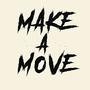 Make a move