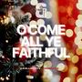 O Come, All Ye Faithful