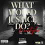 What Would Justice Do? (Freestyle) [Explicit]