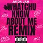 Whatchu Know About Me (Remix) [Explicit]