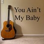 You Ain't My Baby (feat. George Clementi)