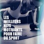 Les Meilleurs Hits Motivants Pour Faire Du Sport